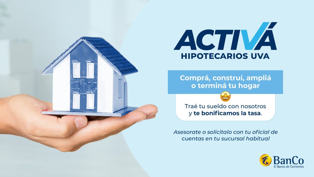 El Banco de Corrientes ofrece nuevos créditos hipotecarios UVA